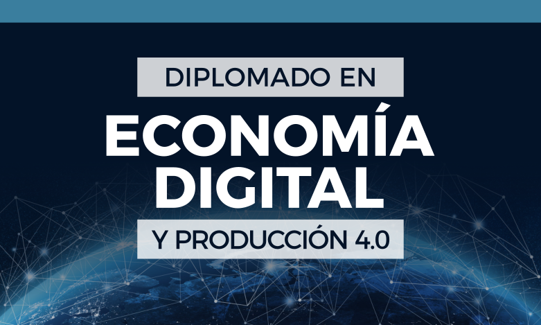 Diplomado en Economía Digital y Producción 4.0