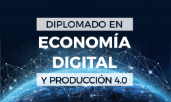 Diplomado en Economía Digital y Producción 4.0