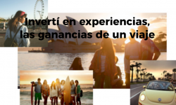 Invertí en experiencias, las ganancias de un viaje