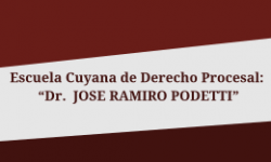 Escuela Cuyana de Derecho Procesal: “Dr. JOSE RAMIRO PODETTI”